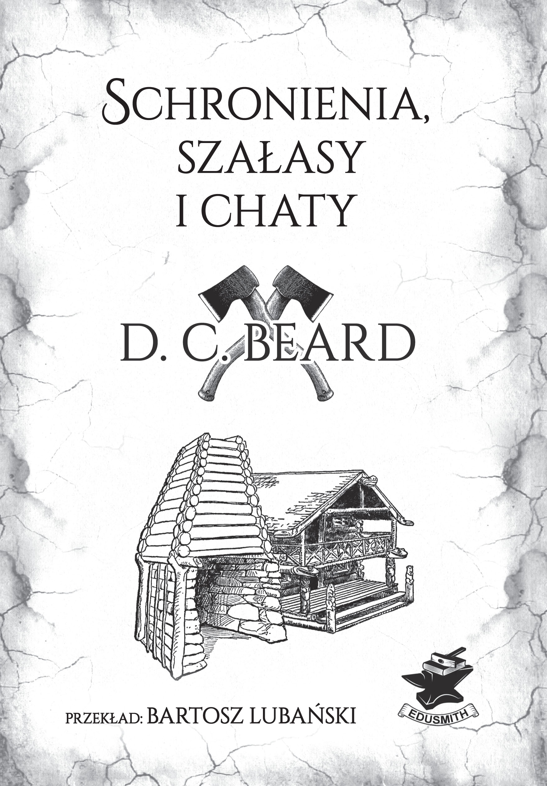 Książka  „Schronienia, szałasy i chaty" D. C. Beard