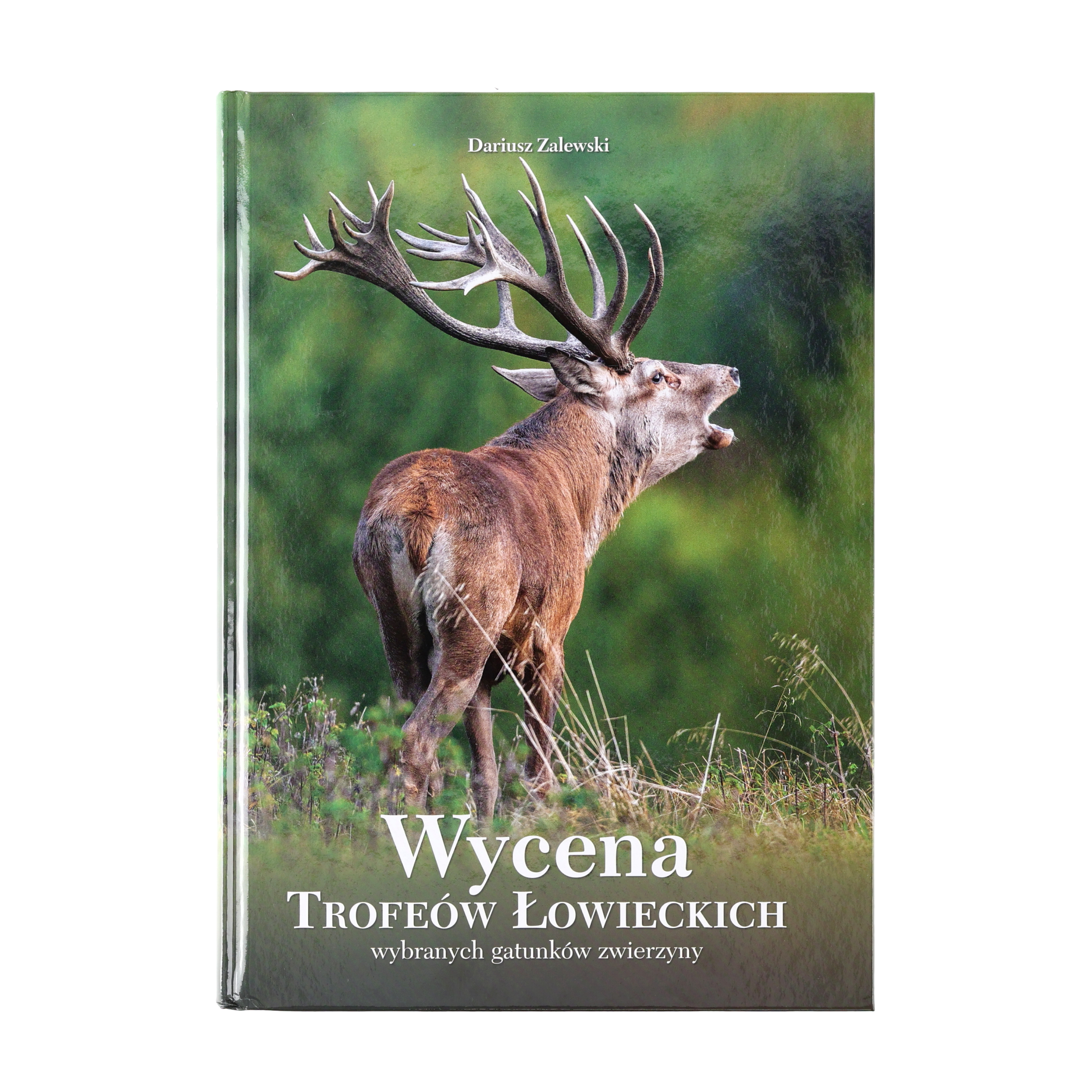 Książka "Wycena Trofeów Łowieckich wybranych gatunków zwierzyny" Dariusz Zalewski